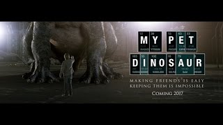 My Pet Dinosaur  HD Official Trailer 2017