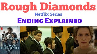Rough Diamonds Ending Explained  Rough Diamonds Season 1  Rough Diamonds Netflix  rough diamond