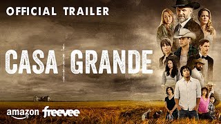 CASA GRANDE OFFICIAL TRAILER New Series On Amazon Freevee
