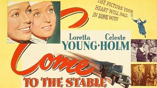 Come to the Stable 1949 Film Comedy Drama