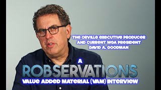 WriterProducer and WGA President DAVID A GOODMAN The Orville A ROBSERVATIONS  VAM Interview
