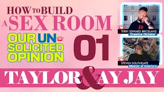 HOW TO BUILD A SEX ROOM  Designers REVIEW EP 01 Taylor  Ay Jay  Our Unsolicited Opinion