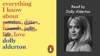 Everything I Know About Love by Dolly Alderton  Read by Dolly Alderton  Penguin Audiobooks