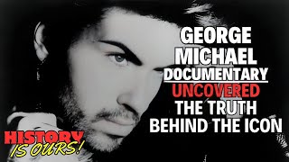 George Michael Uncovered The Truth Behind The Icon  History Is Ours
