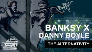 Banksy x Danny Boyle The Alternativity
