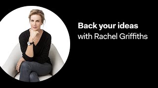 Running Free Back Your Ideas with Rachel Griffiths