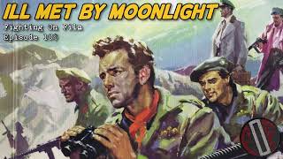 Fighting On Film Podcast Ill Met By Moonlight 1957