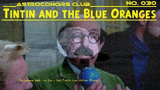 ASTROCOHORS CLUB No 030 Tintin and the Blue Oranges