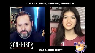 Enjoy Zoe Cs interview with Dagan Beckett Director of Songbirds