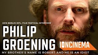 Interview Philip Grning  My Brothers Name Is Robert and He Is an Idiot