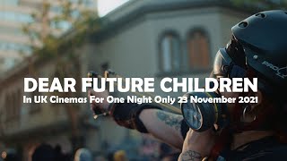 DEAR FUTURE CHILDREN Film Clip  In UK Cinemas 23 November For One Night Only