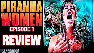 Piranha Women Episode 1 Review