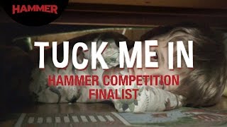 Tuck me in  2014 Hammer Comp Finalist