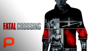 Fatal Crossing Full Movie Drama l Thriller