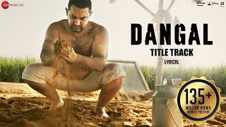 Dangal  Title Track  Lyrical Video  Dangal  Aamir Khan  Pritam  Amitabh B  Daler Mehndi