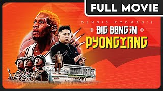 Dennis Rodmans Big Bang in Pyongyang DOCUMENTARY  Dennis Rodman and North Korea
