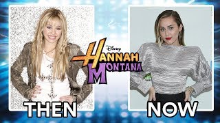 Hannah Montana Cast THEN AND NOW