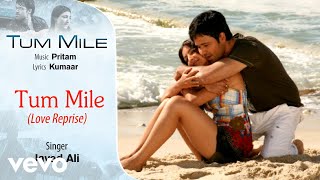 Tum Mile  Love Reprise Audio Song  Emraan HashmiSoha Ali KhanPritamNeeraj Shridhar