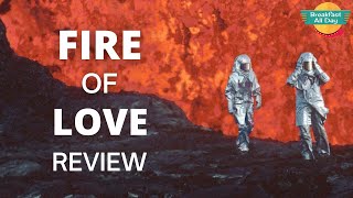 FIRE OF LOVE Movie Review  Breakfast All Day