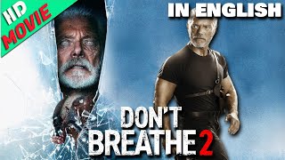 Dont Breathe 2 Stephen Lang Latest English Movie  HorrorThriller Full HD In English Movie