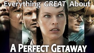 Everything GREAT About A Perfect Getaway