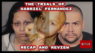 The Trials Of Gabriel Fernandez Netflix Documentary  Recap and Review 