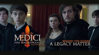 Medici The Magnificent  Season 3  Behind the Scenes  A Legacy Matter