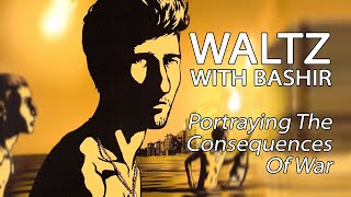 Waltz With Bashir  Portraying Consequences Of War