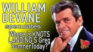 William Devane Knots Landing   Where is Greg Sumner Now